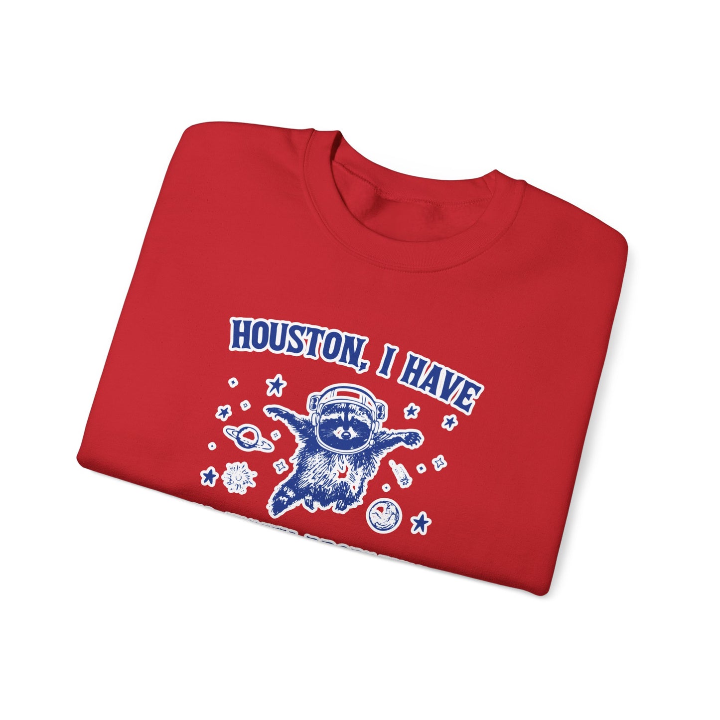 Houston I Have So Many Problems - Unisex Heavy Blend™ Crewneck Sweatshirt