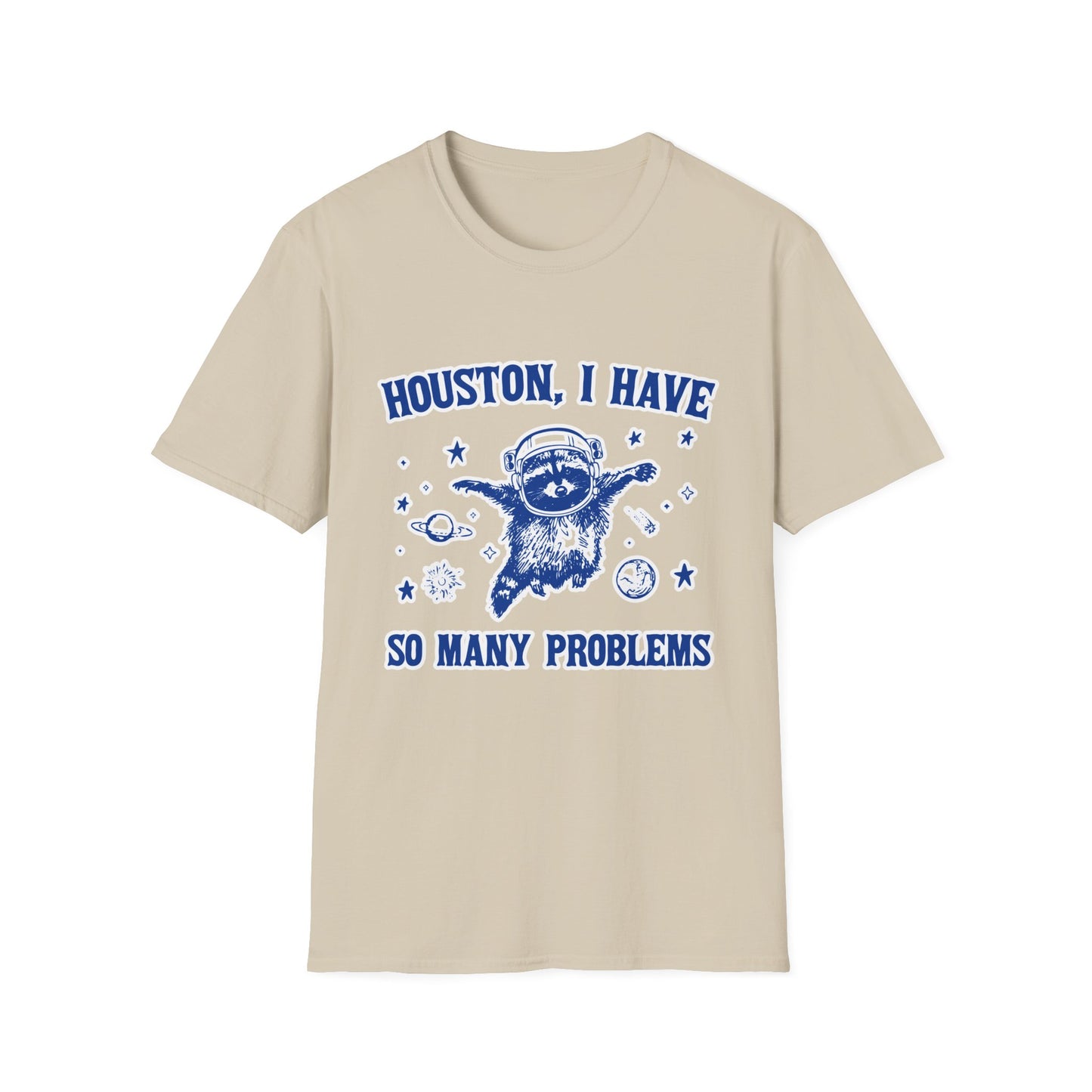 Houston I have so Many Problems - Unisex Softstyle T-Shirt