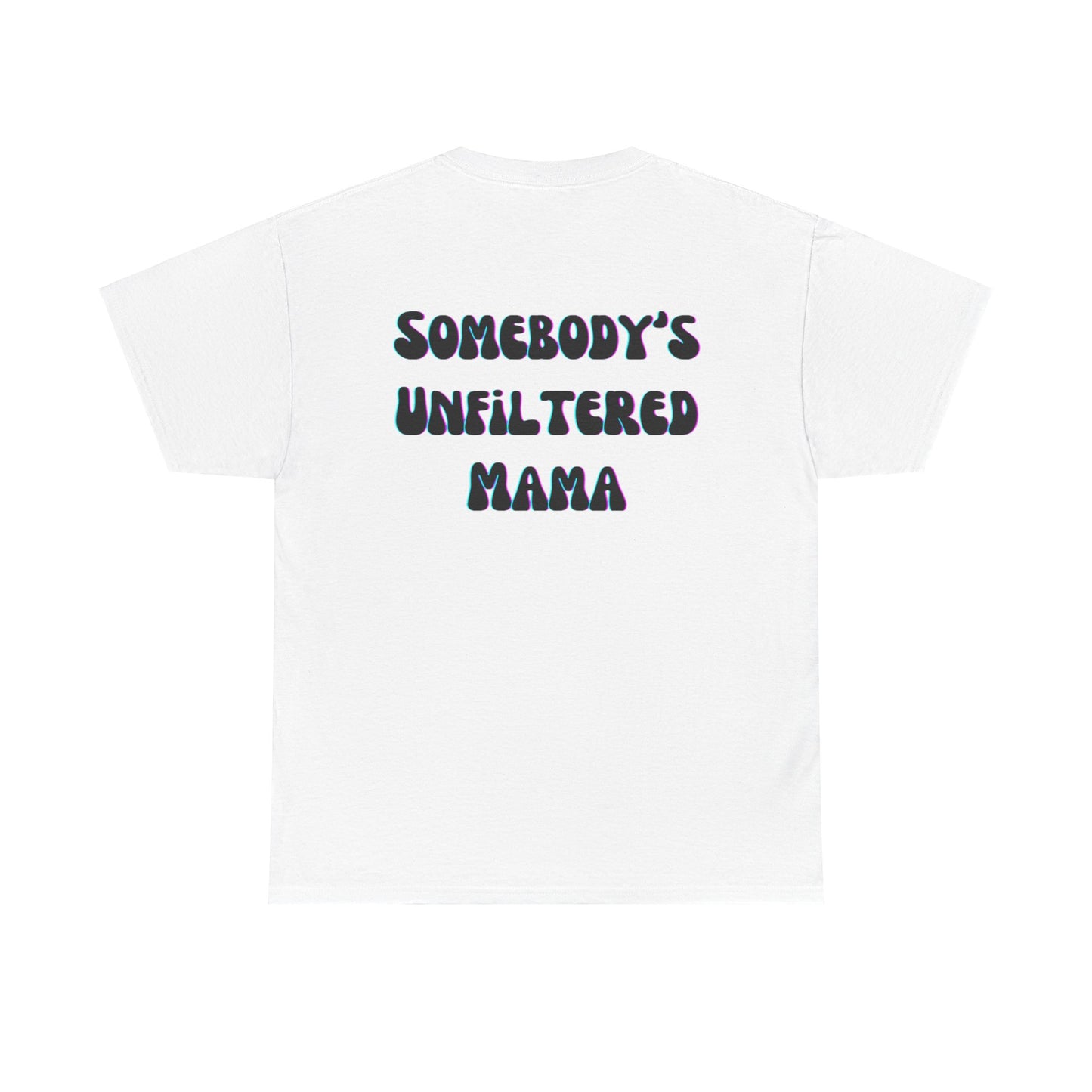 Somebody's Unfiltered Mama - Heavy Cotton Tee