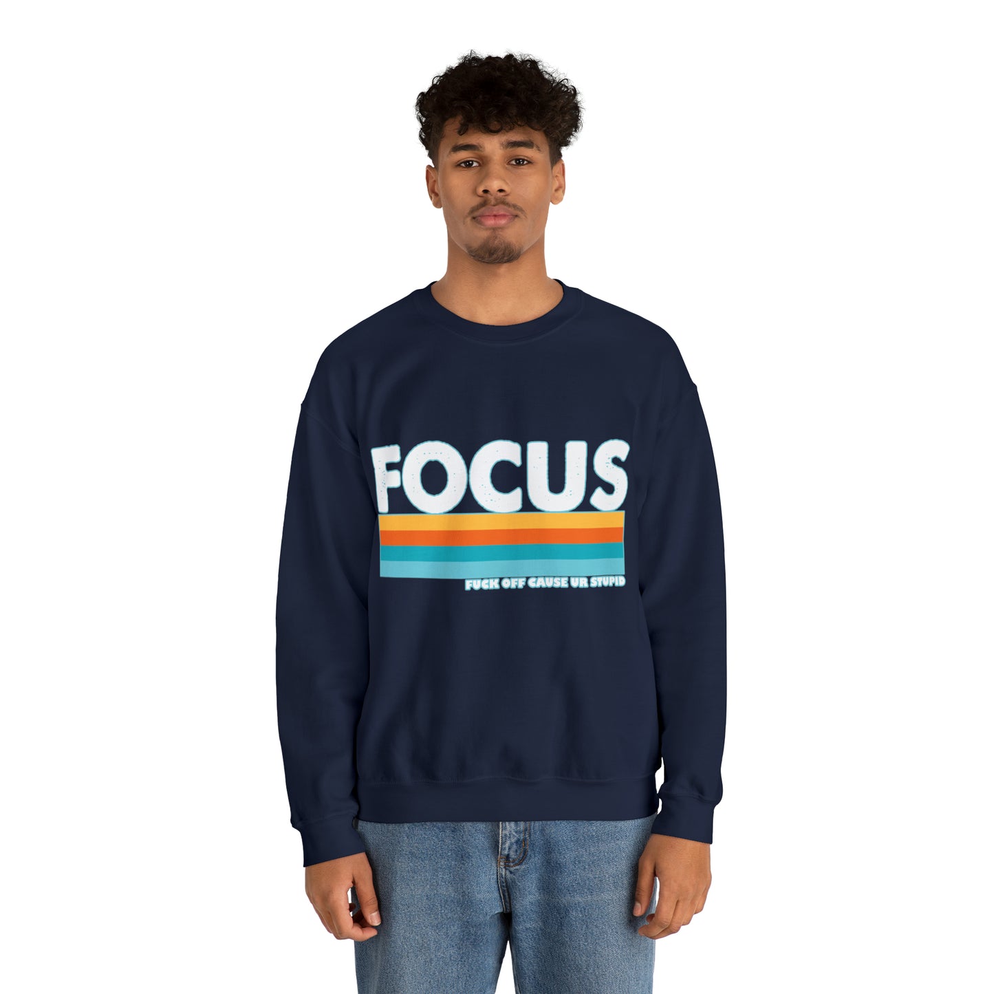 FOCUS Fuck Off Cause Ur Stupid: Unisex Heavy Blend™ Crewneck Sweatshirt