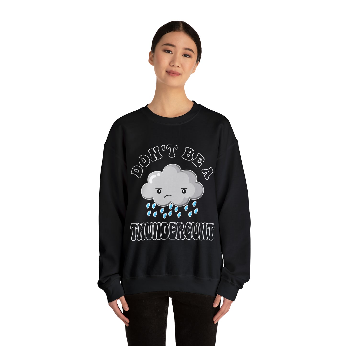 Don't Be A Thundercunt: Unisex Heavy Blend™ Crewneck Sweatshirt