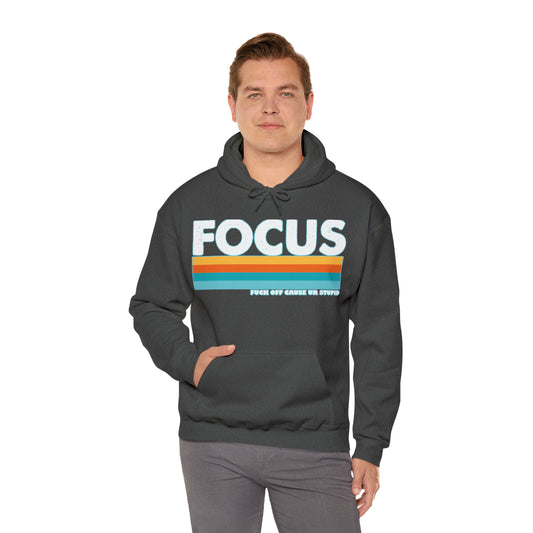 FOCUS Fuck Off Cause UR Stupid: Unisex Heavy Blend™ Hooded Sweatshirt