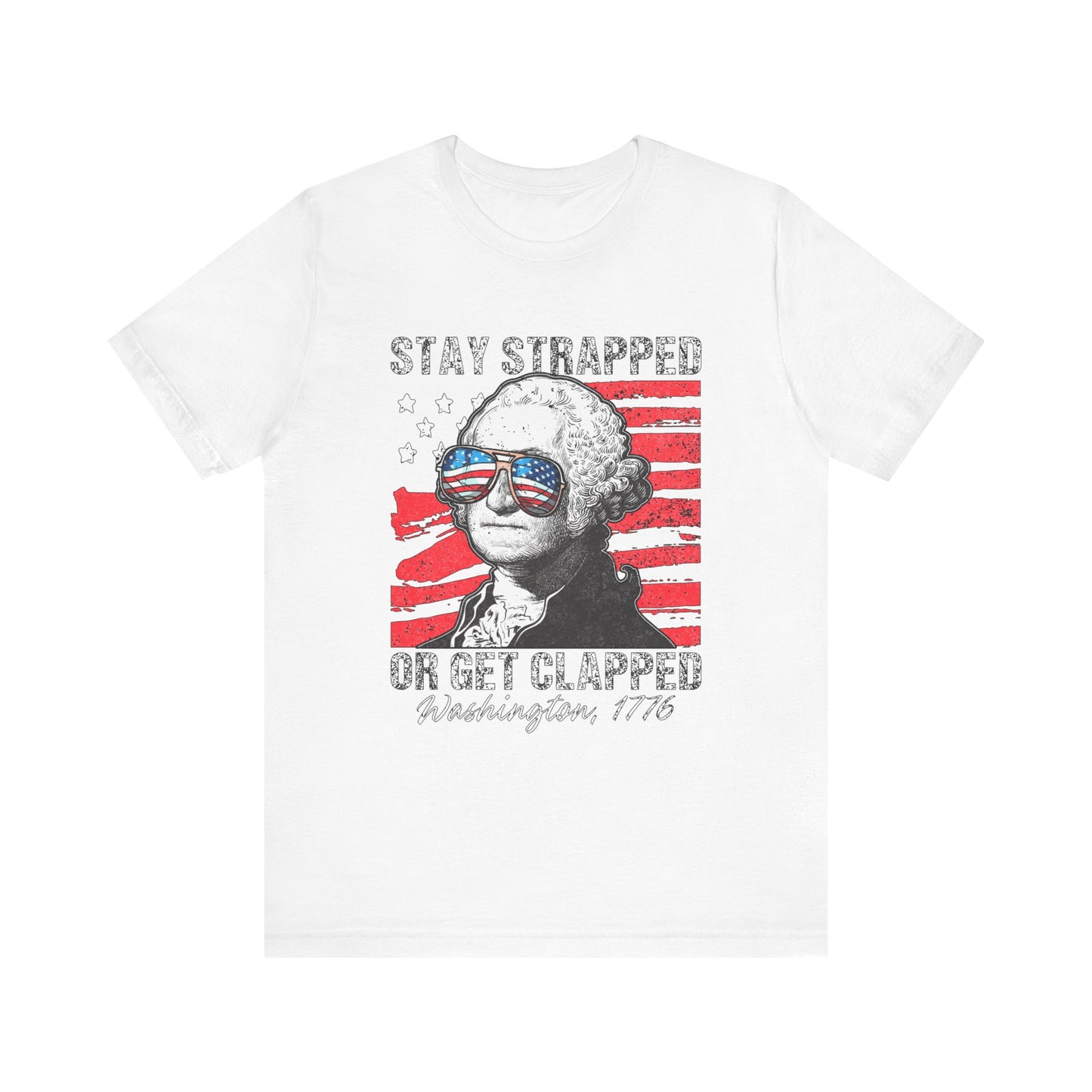 Stay Strapped or Get Clapped - Unisex Jersey Short Sleeve Tee