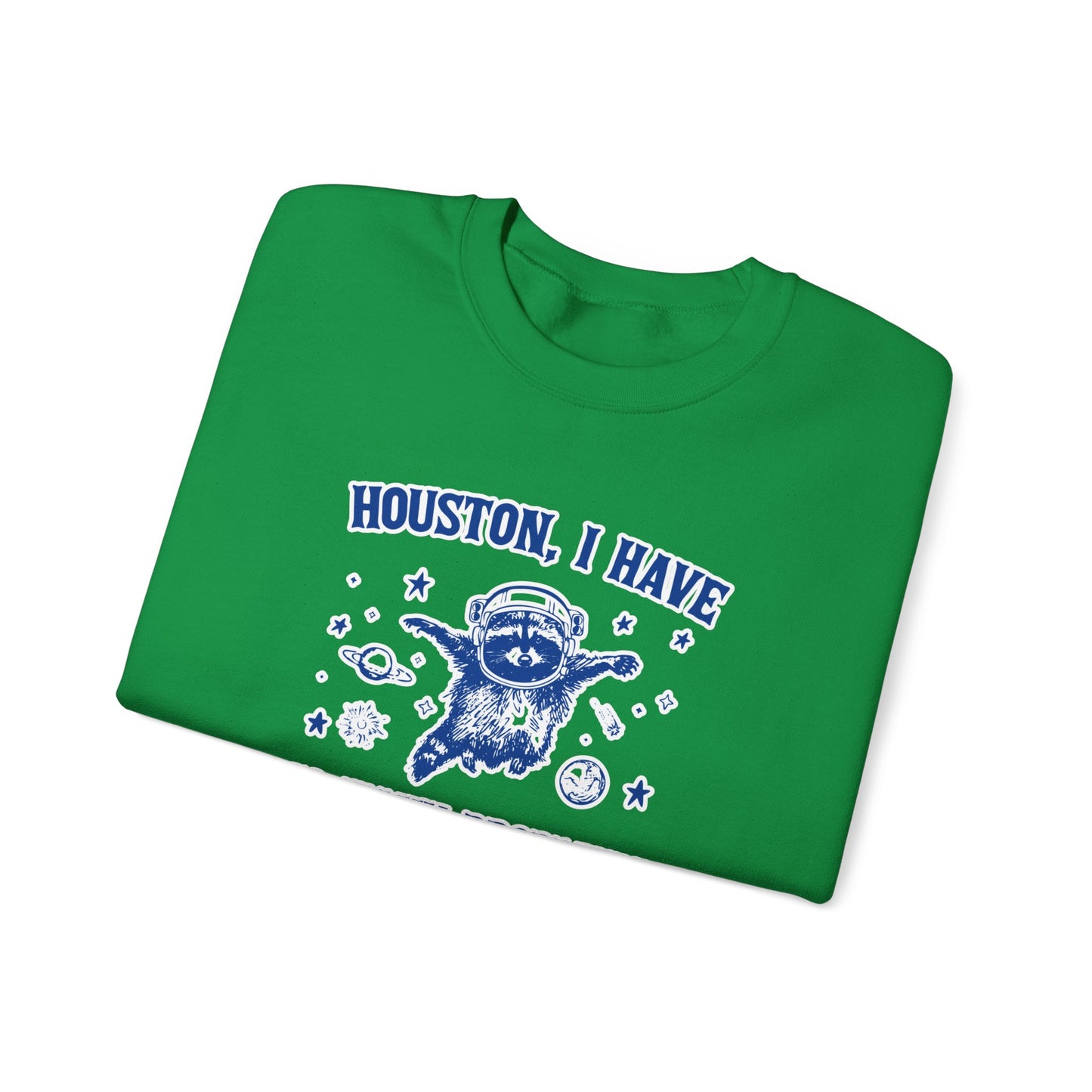 Houston I Have So Many Problems - Unisex Heavy Blend™ Crewneck Sweatshirt