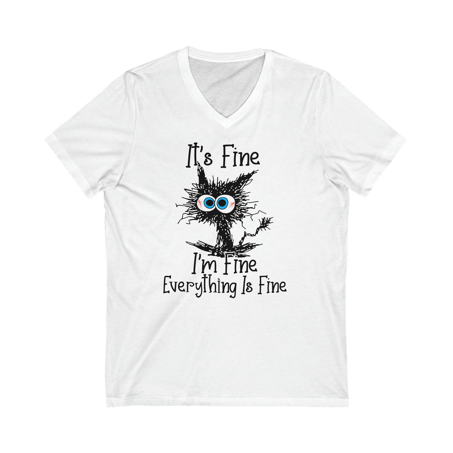 It's Fine, I'm Fine, Everything Is Fine: Unisex Jersey Short Sleeve V-Neck Tee