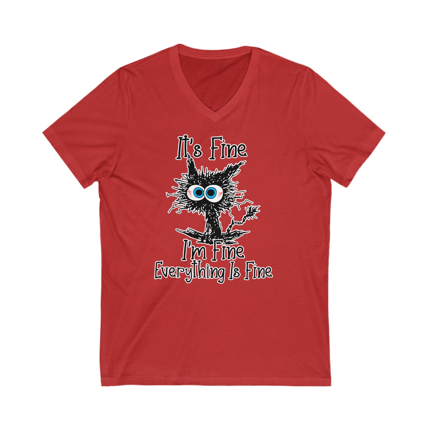 It's Fine, I'm Fine, Everything Is Fine: Unisex Jersey Short Sleeve V-Neck Tee