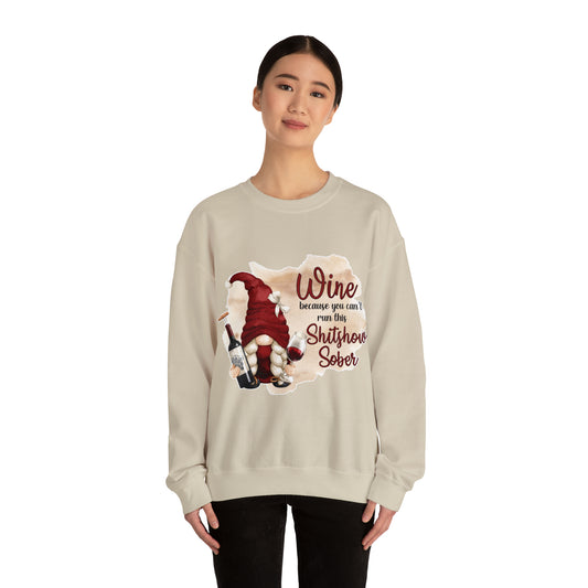 Wine, because you can't run this shitshow sober: Unisex Heavy Blend™ Crewneck Sweatshirt