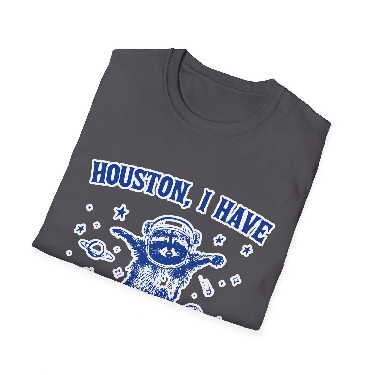 Houston I have so Many Problems - Unisex Softstyle T-Shirt