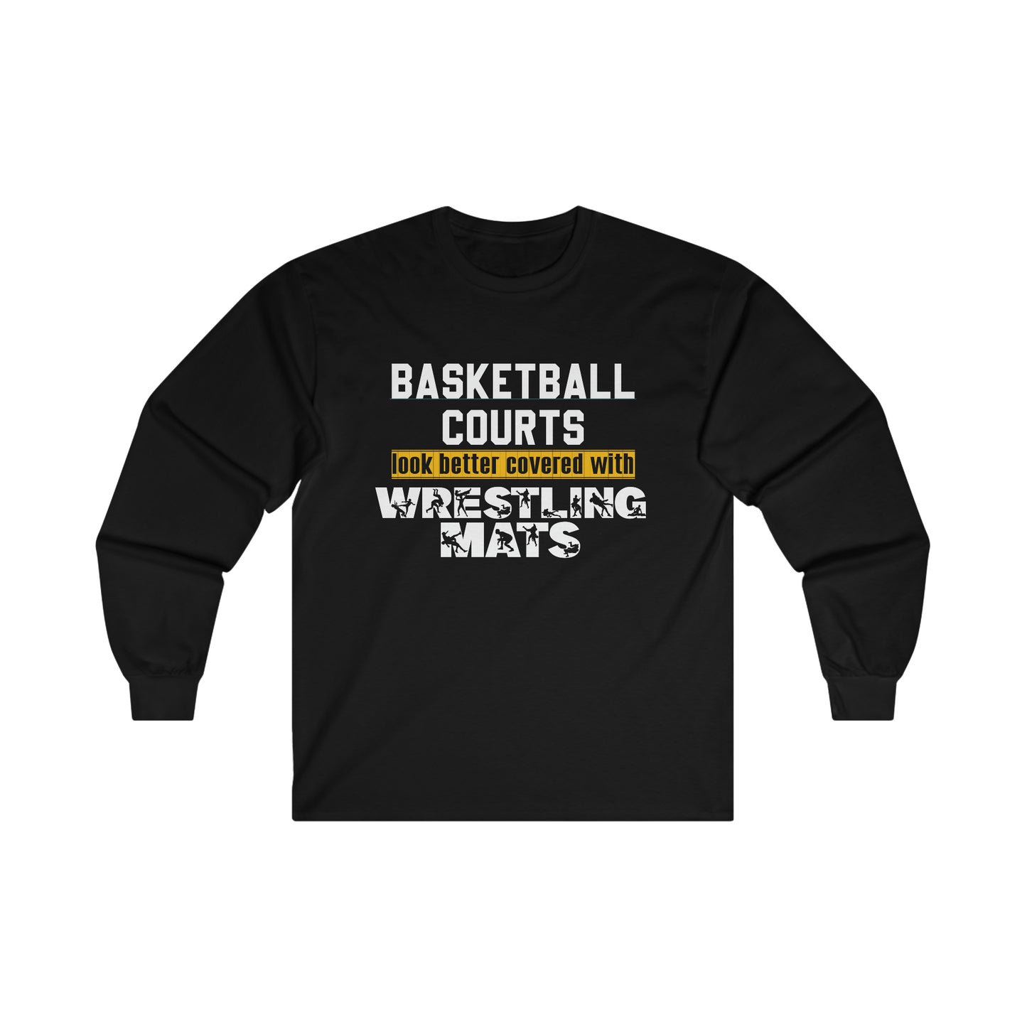 Basketball Courts Look Better Covered With Wrestling Mats: Ultra Cotton Long Sleeve Tee