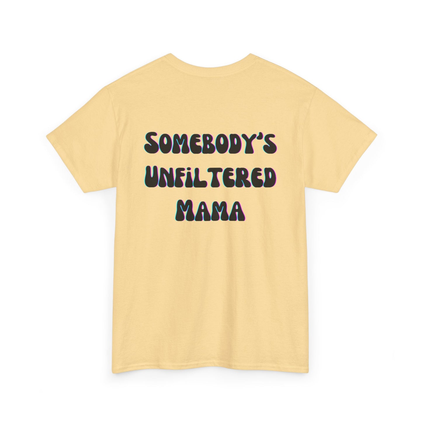 Somebody's Unfiltered Mama - Heavy Cotton Tee