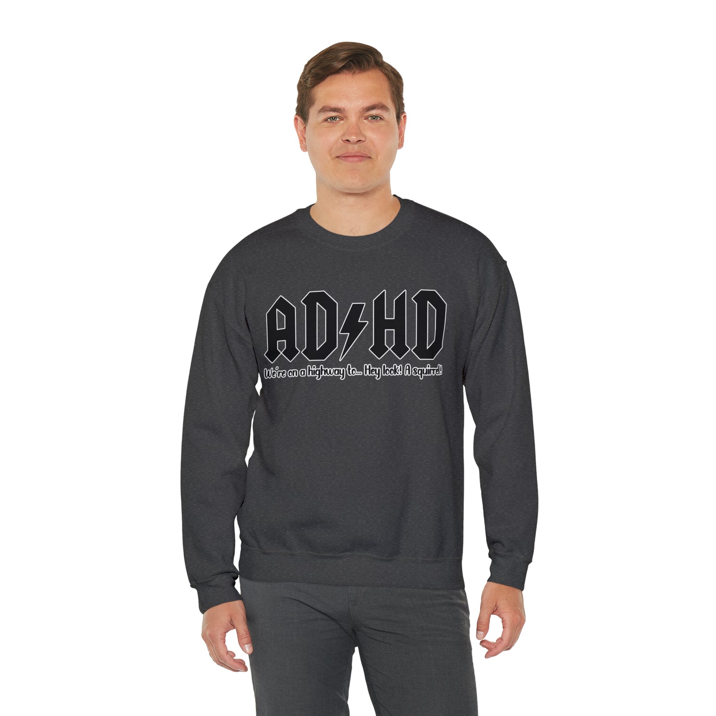 AD HD We're on a Highway to ... Hey Look! A Squirrel: Unisex Heavy Blend™ Crewneck Sweatshirt