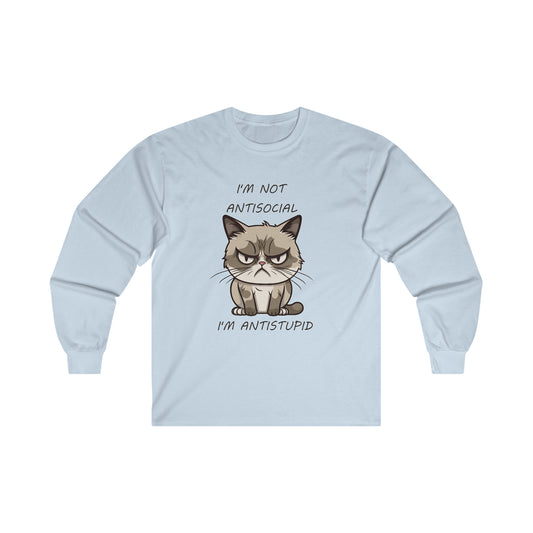 I'm Not Antisocial, I'm Antistupid: Ultra Cotton Long Sleeve Tee