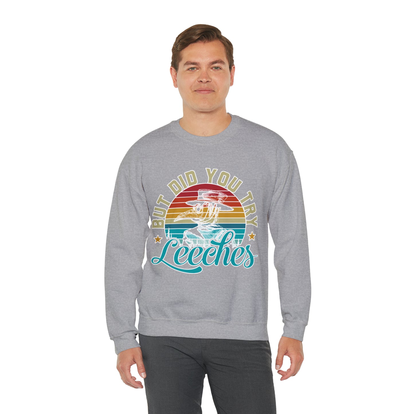 But Did You Try Leeches: Unisex Heavy Blend™ Crewneck Sweatshirt