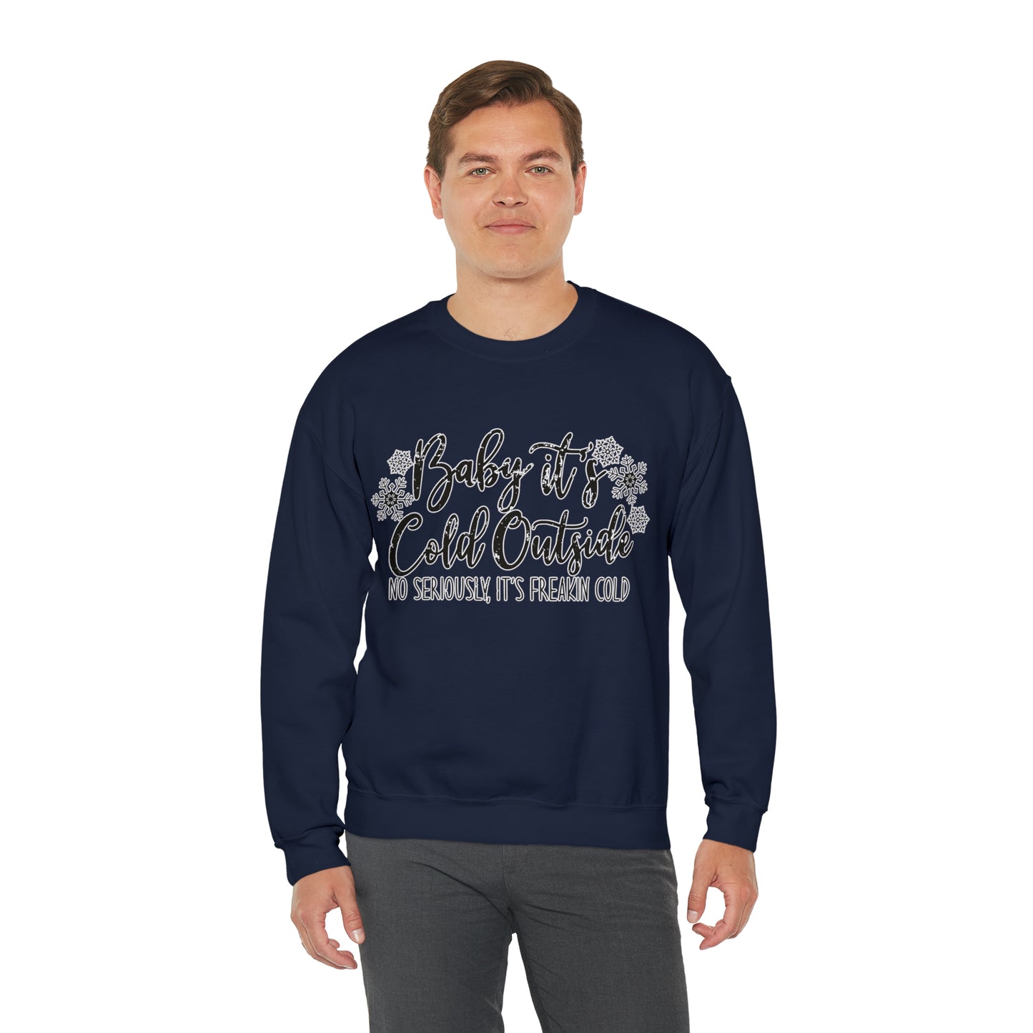 Baby, It's Cold Outside, No Seriously It's Freakin' Cold: Unisex Heavy Blend™ Crewneck Sweatshirt