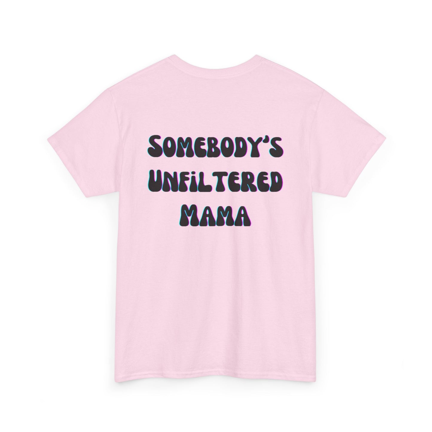 Somebody's Unfiltered Mama - Heavy Cotton Tee