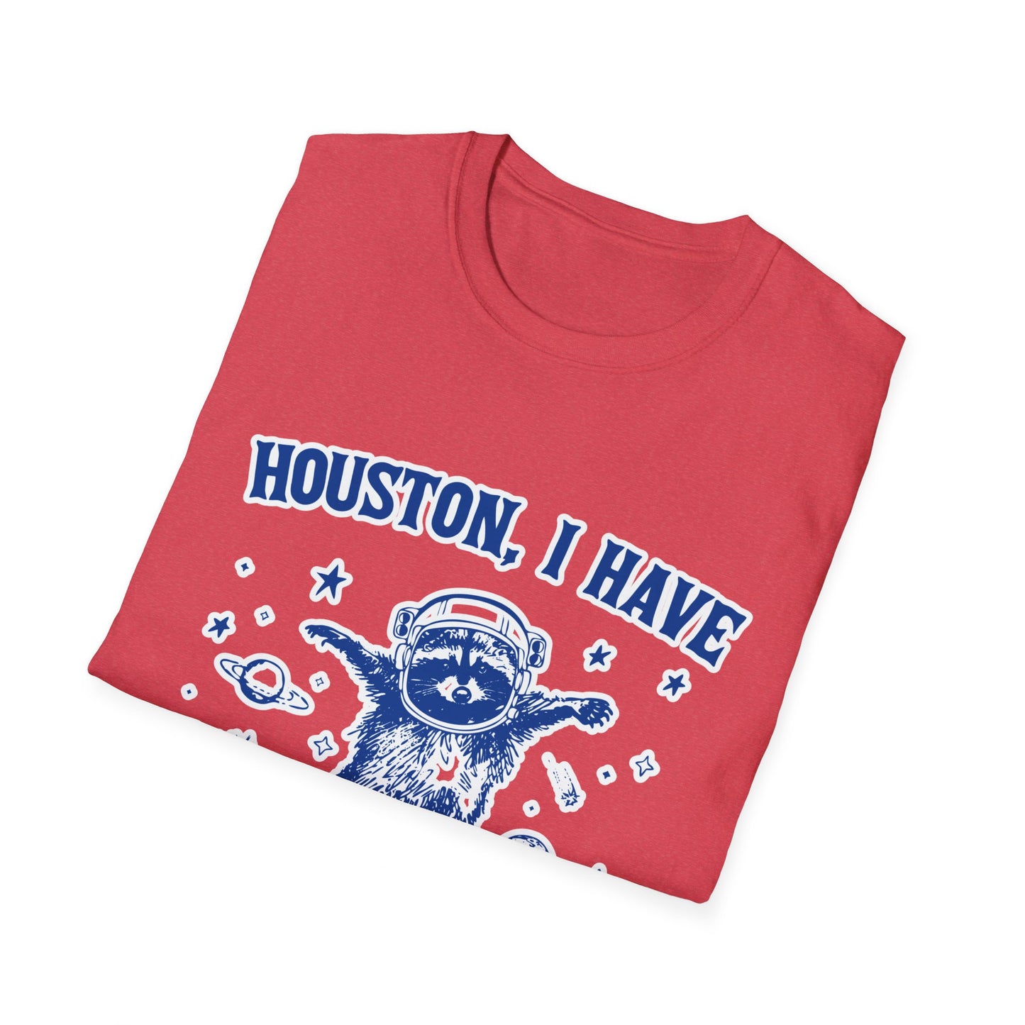 Houston I have so Many Problems - Unisex Softstyle T-Shirt