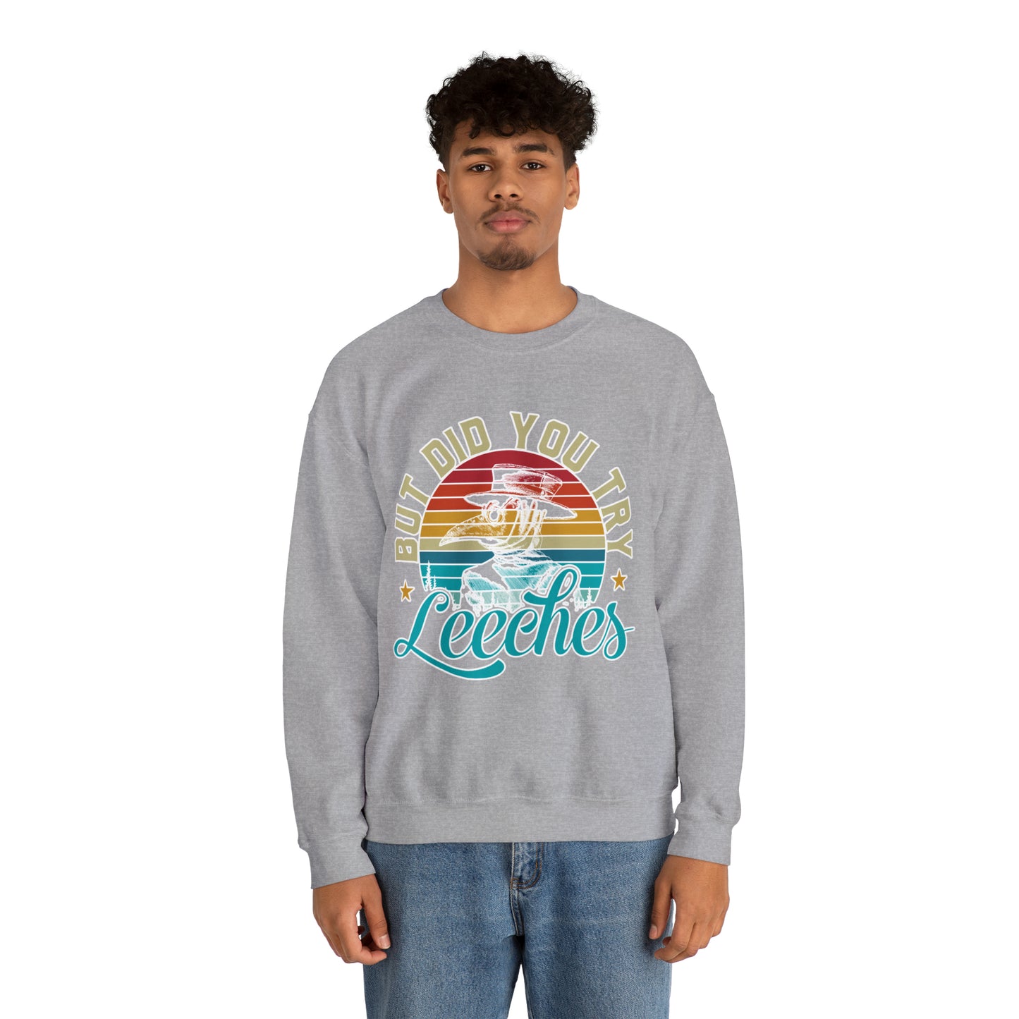 But Did You Try Leeches: Unisex Heavy Blend™ Crewneck Sweatshirt