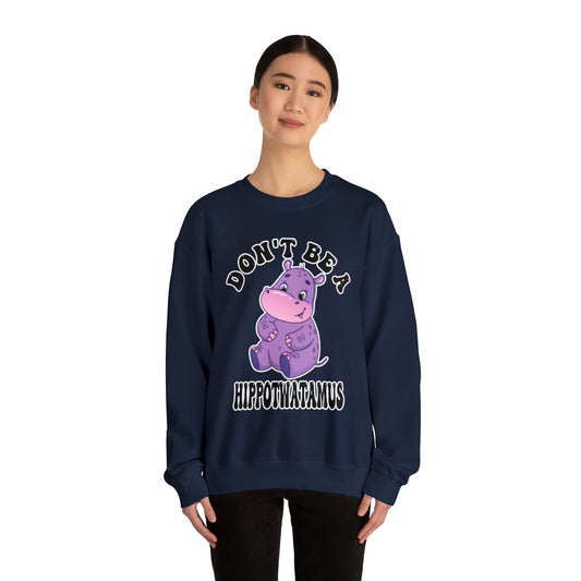 Don't Be A Hippotwatamus: Unisex Heavy Blend™ Crewneck Sweatshirt