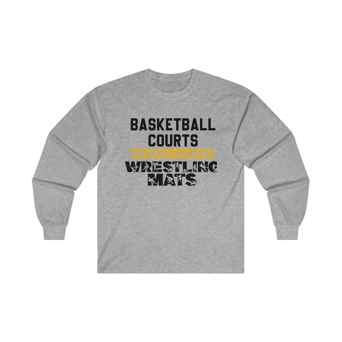 Basketball Courts Look Better Covered With Wrestling Mats: Ultra Cotton Long Sleeve Tee