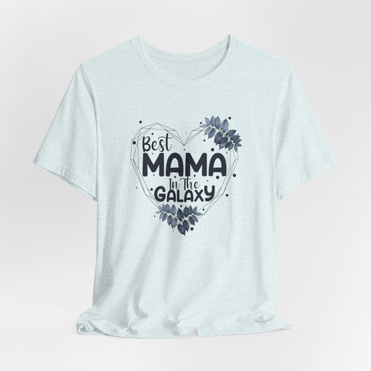 Best Mama in the Galaxy  - Unisex Jersey Short Sleeve Tee