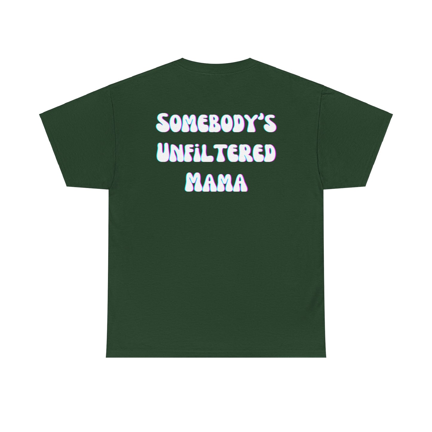 Somebody's Unfiltered Mama - Heavy Cotton Tee