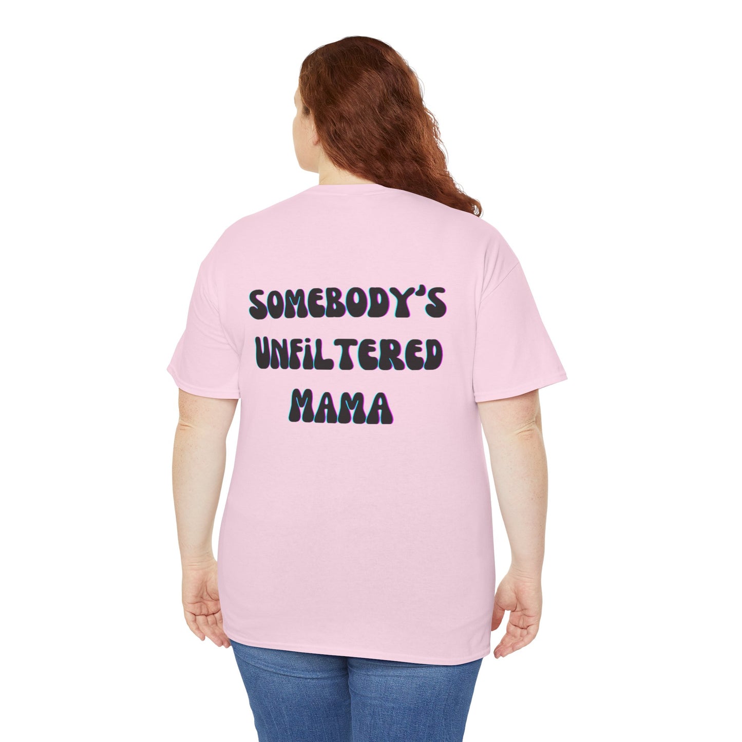 Somebody's Unfiltered Mama - Heavy Cotton Tee