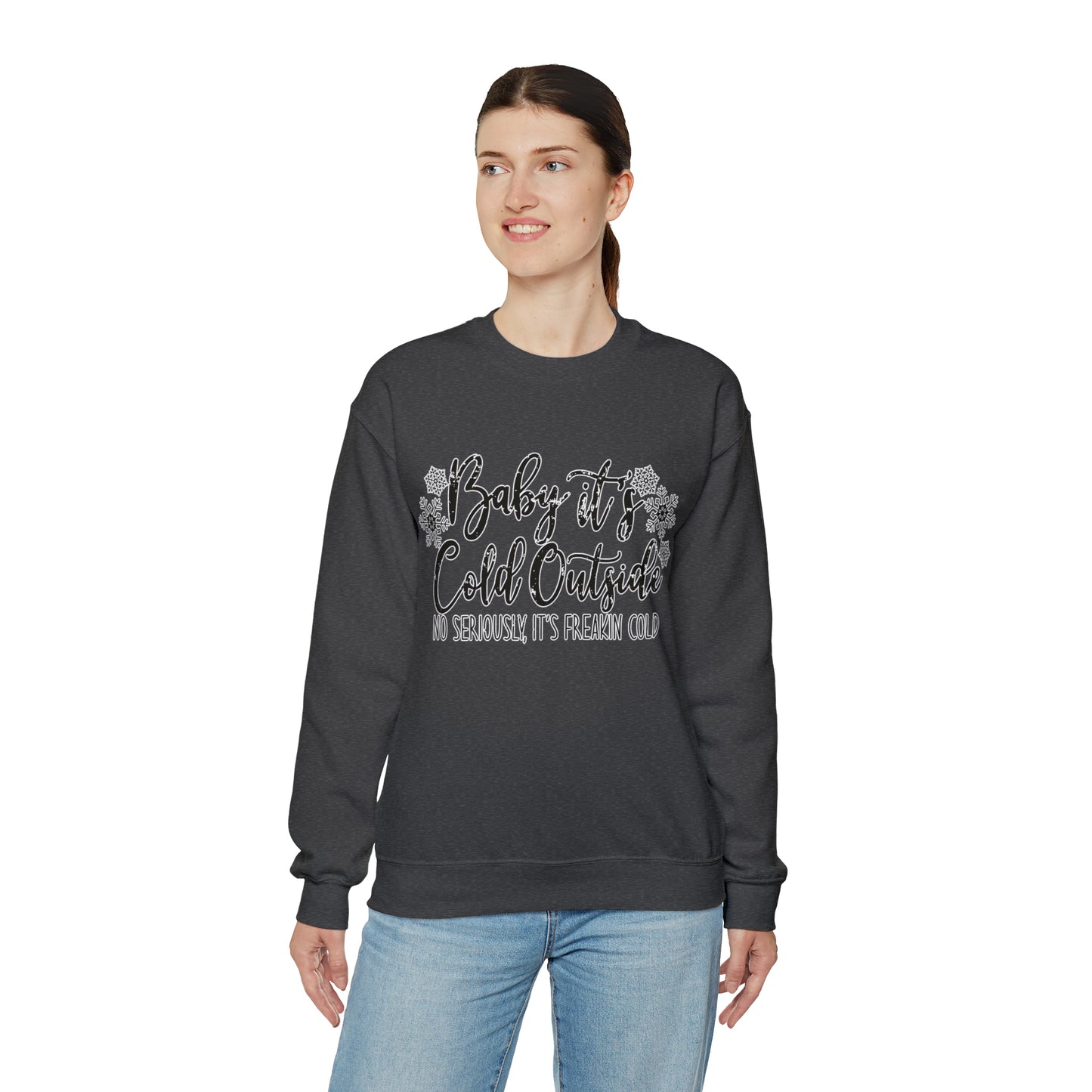 Baby, It's Cold Outside, No Seriously It's Freakin' Cold: Unisex Heavy Blend™ Crewneck Sweatshirt