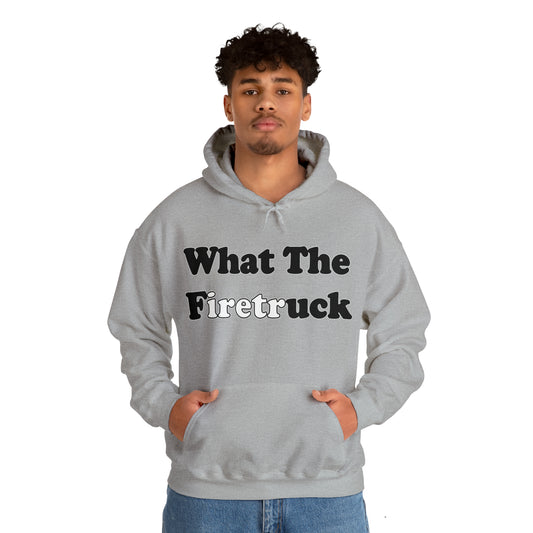 What The Firetruck: Unisex Heavy Blend™ Hooded Sweatshirt