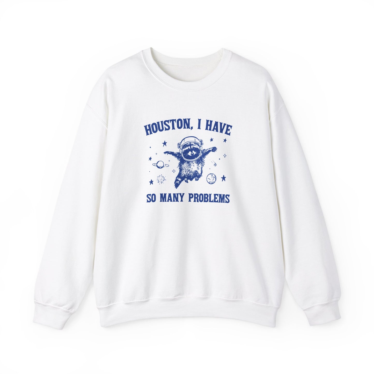 Houston I Have So Many Problems - Unisex Heavy Blend™ Crewneck Sweatshirt