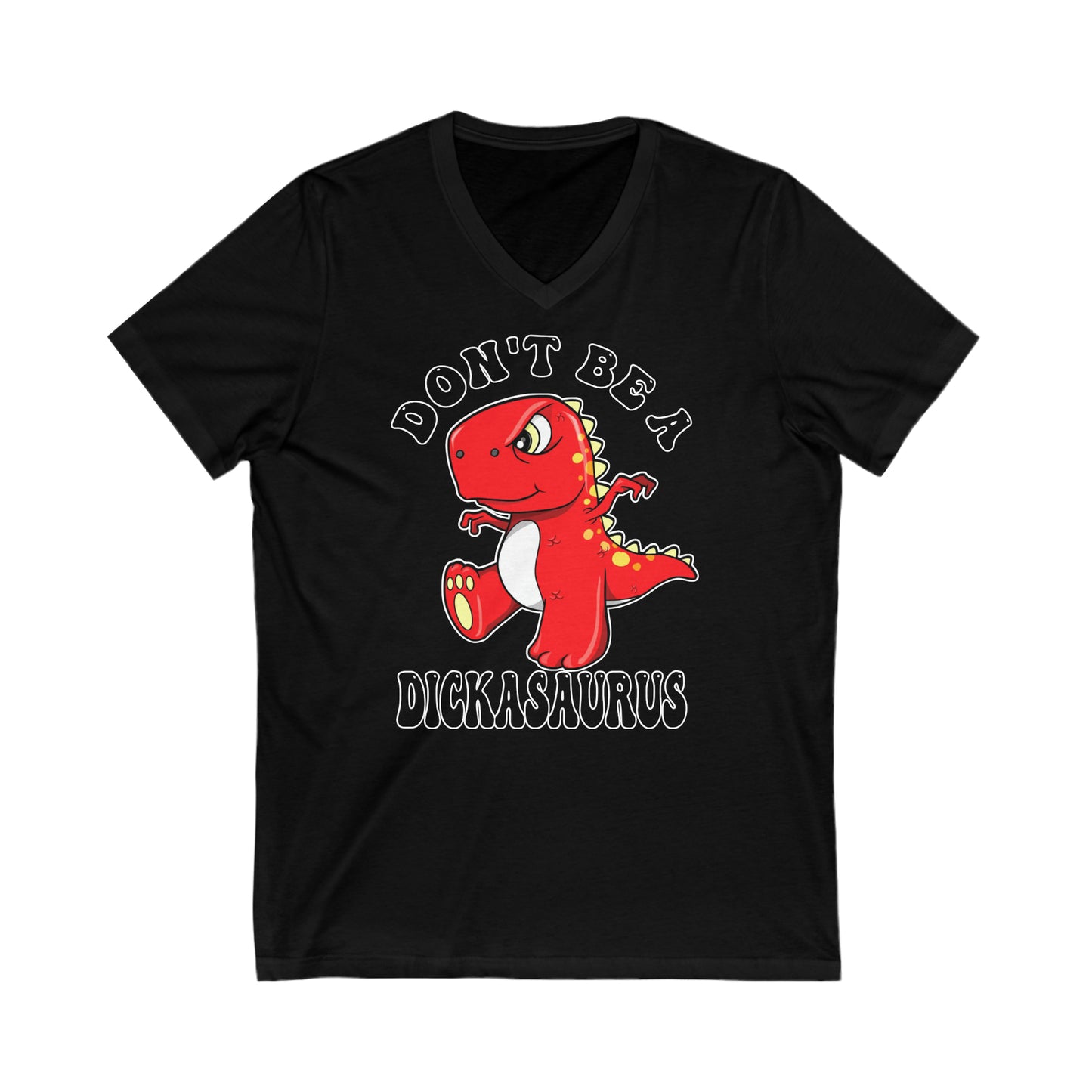 Don't Be A Dickasaurus: Unisex Jersey Short Sleeve V-Neck Tee