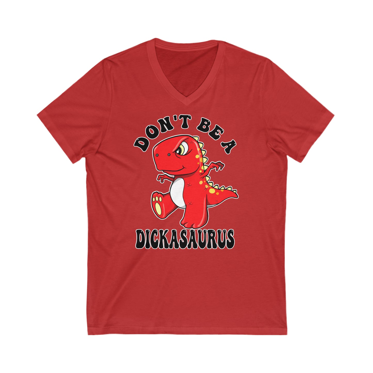 Don't Be A Dickasaurus: Unisex Jersey Short Sleeve V-Neck Tee