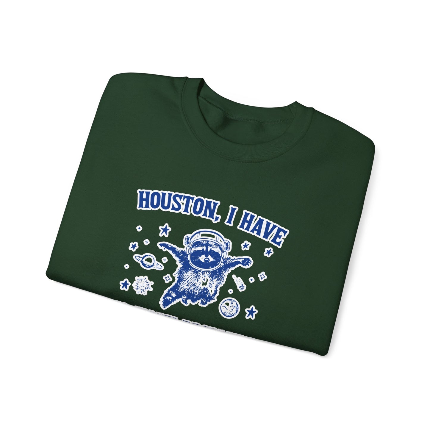 Houston I Have So Many Problems - Unisex Heavy Blend™ Crewneck Sweatshirt