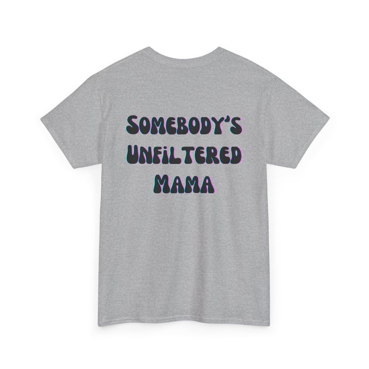 Somebody's Unfiltered Mama - Heavy Cotton Tee