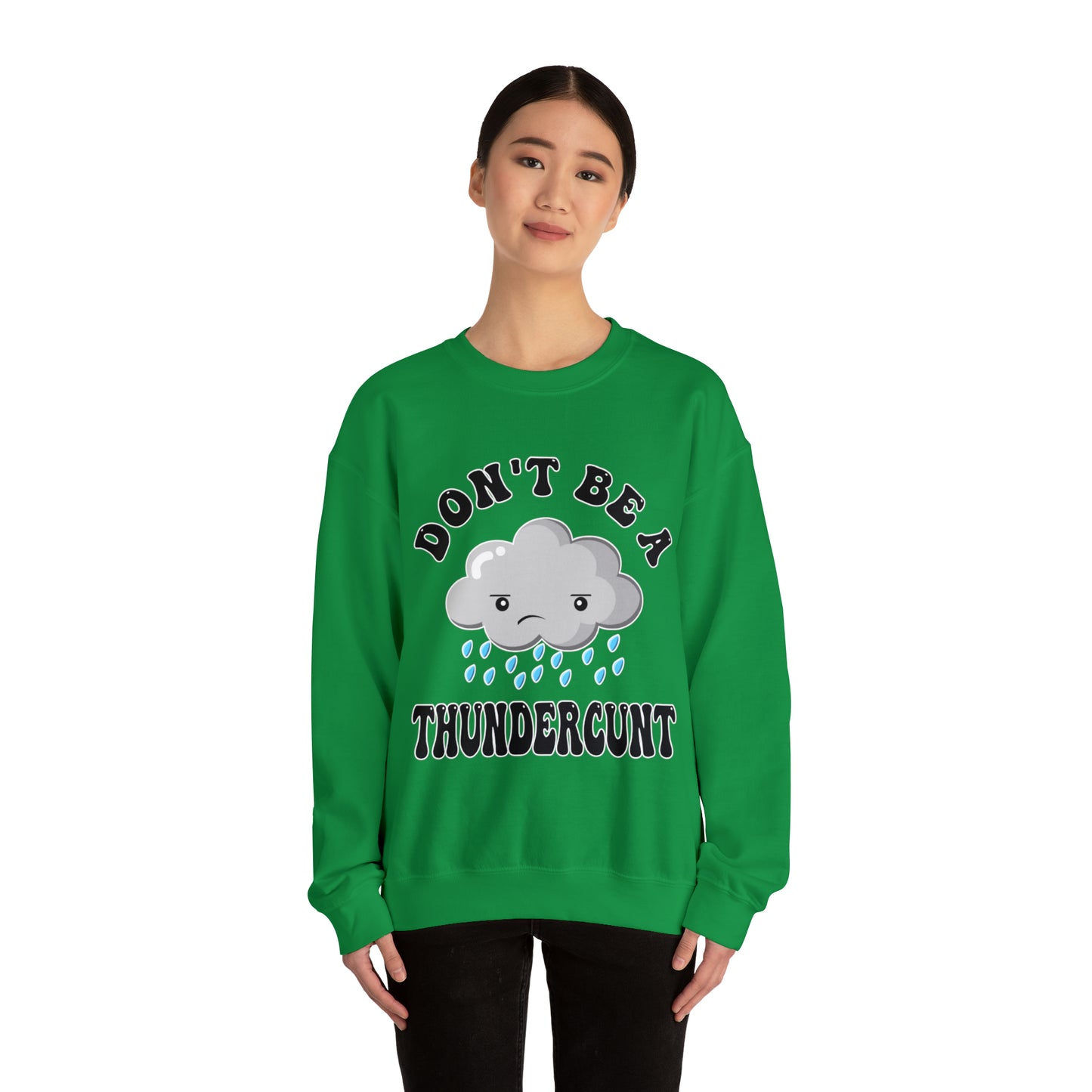 Don't Be A Thundercunt: Unisex Heavy Blend™ Crewneck Sweatshirt