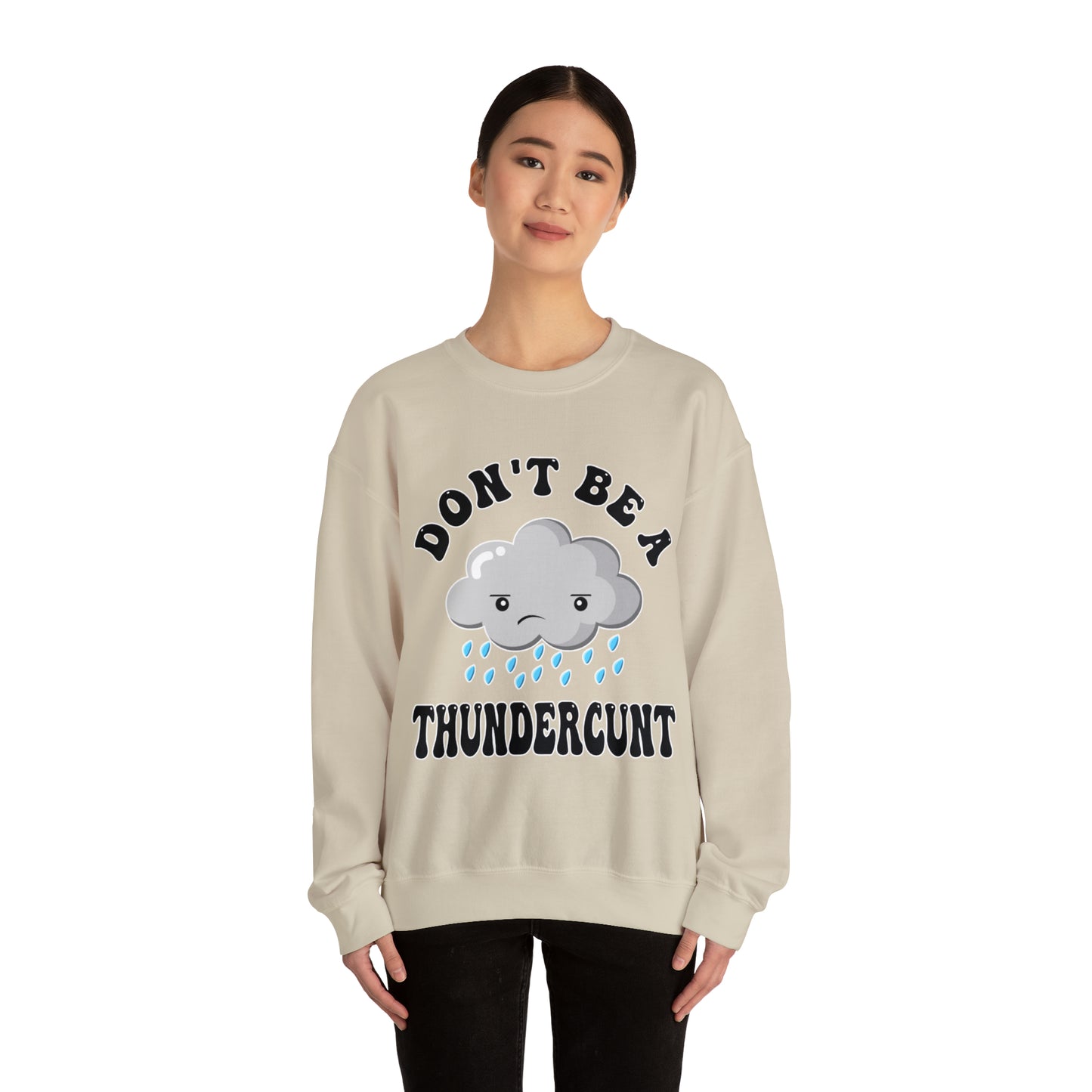 Don't Be A Thundercunt: Unisex Heavy Blend™ Crewneck Sweatshirt