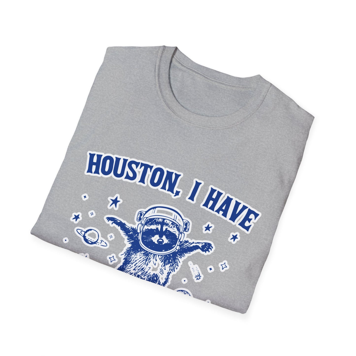 Houston I have so Many Problems - Unisex Softstyle T-Shirt