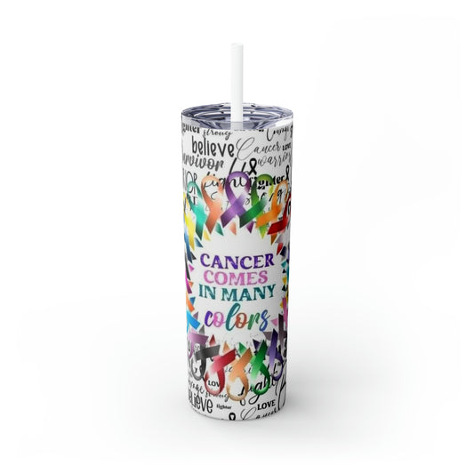 Cancer Comes in Many Colors - 20oz Tumbler