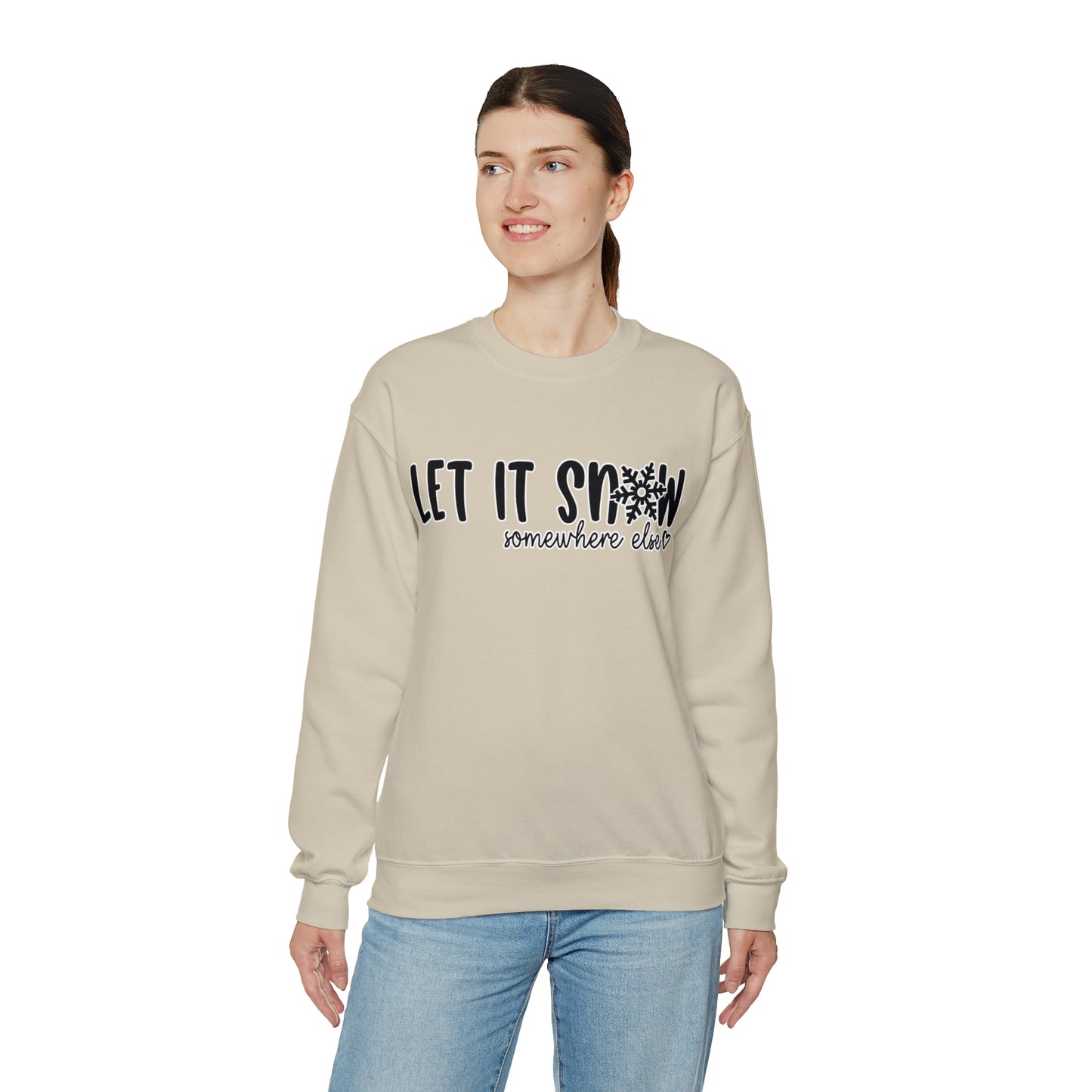 Let It Snow, Somewhere Else: Unisex Heavy Blend™ Crewneck Sweatshirt