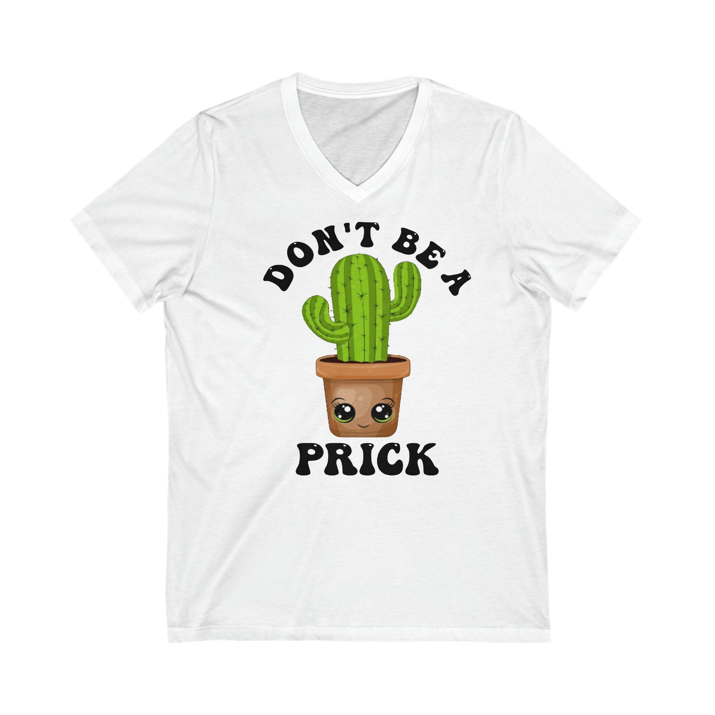 Don't Be A Prick: Unisex Jersey Short Sleeve V-Neck Tee