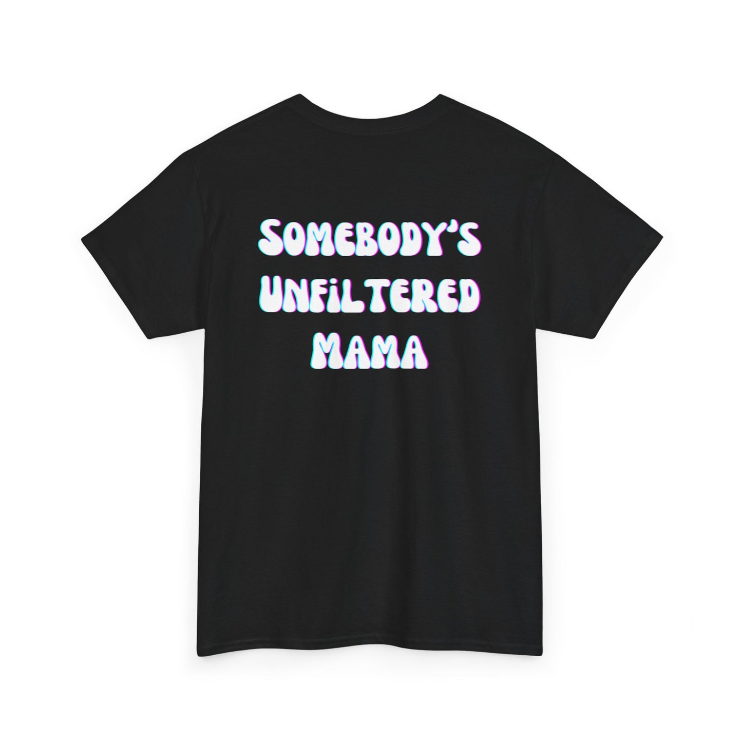 Somebody's Unfiltered Mama - Heavy Cotton Tee