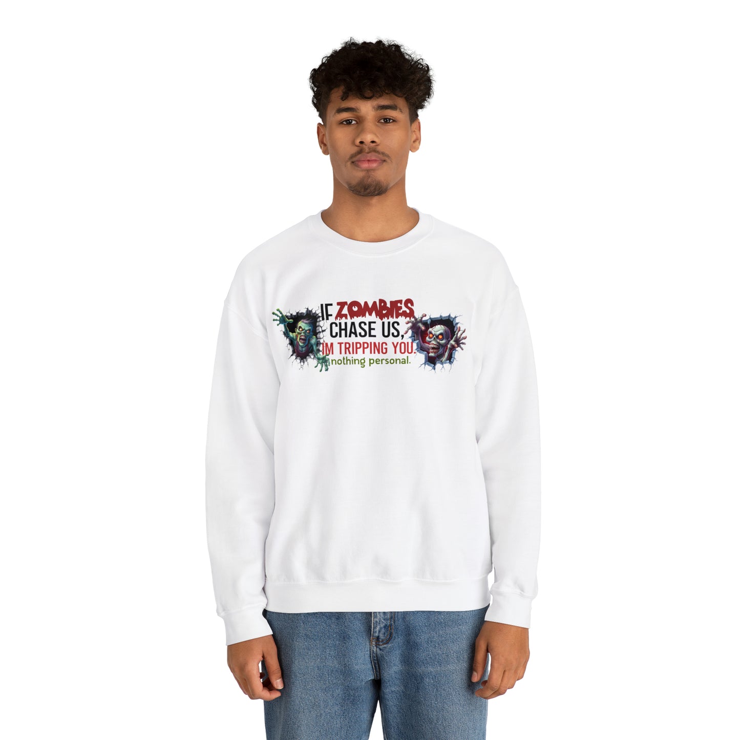 If Zombies Chase Us, I'm tripping you. Nothing Personal: Unisex Heavy Blend™ Crewneck Sweatshirt