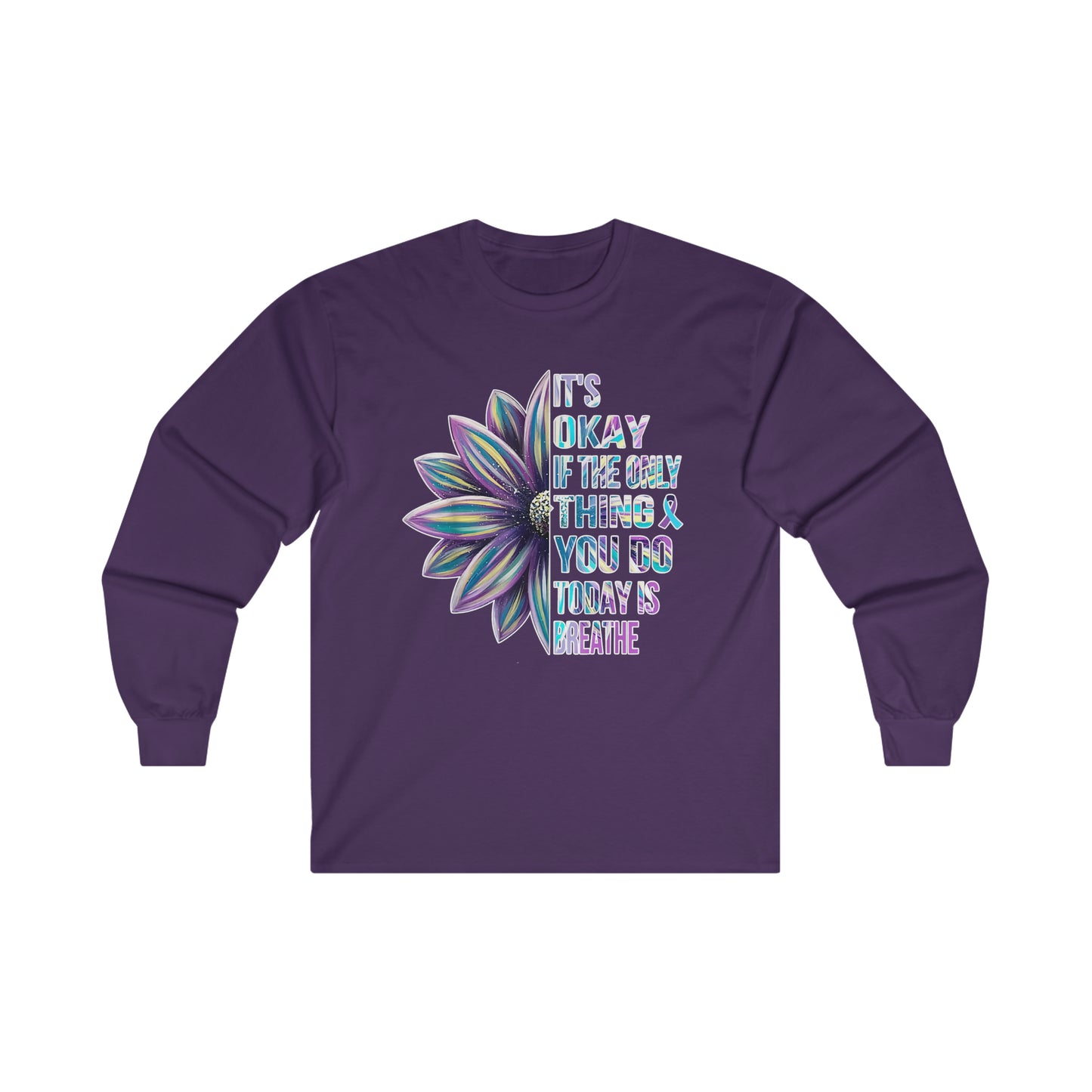 It's Okay If The Only Thing You Do Today Is Breathe: Ultra Cotton Long Sleeve Tee