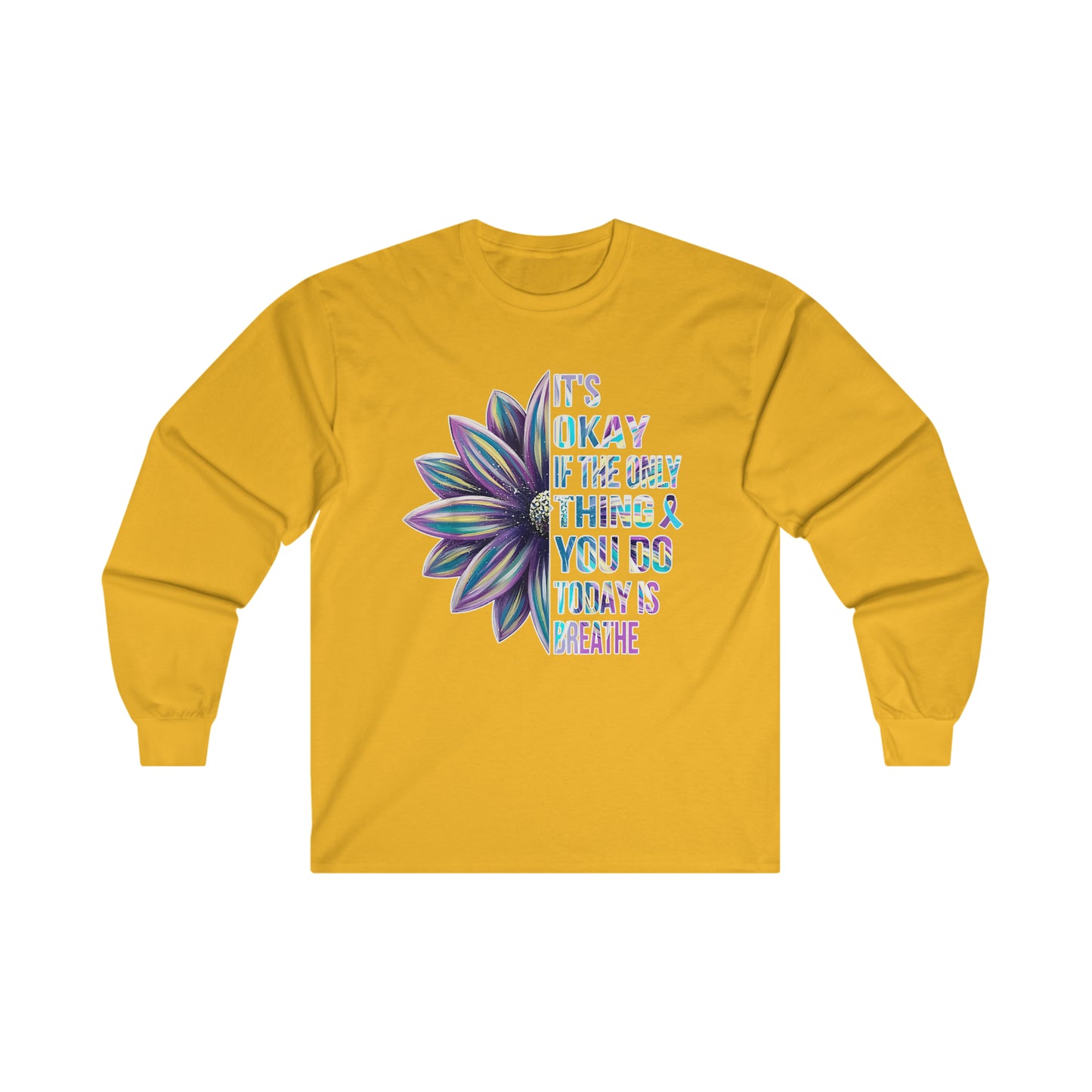 It's Okay If The Only Thing You Do Today Is Breathe: Ultra Cotton Long Sleeve Tee