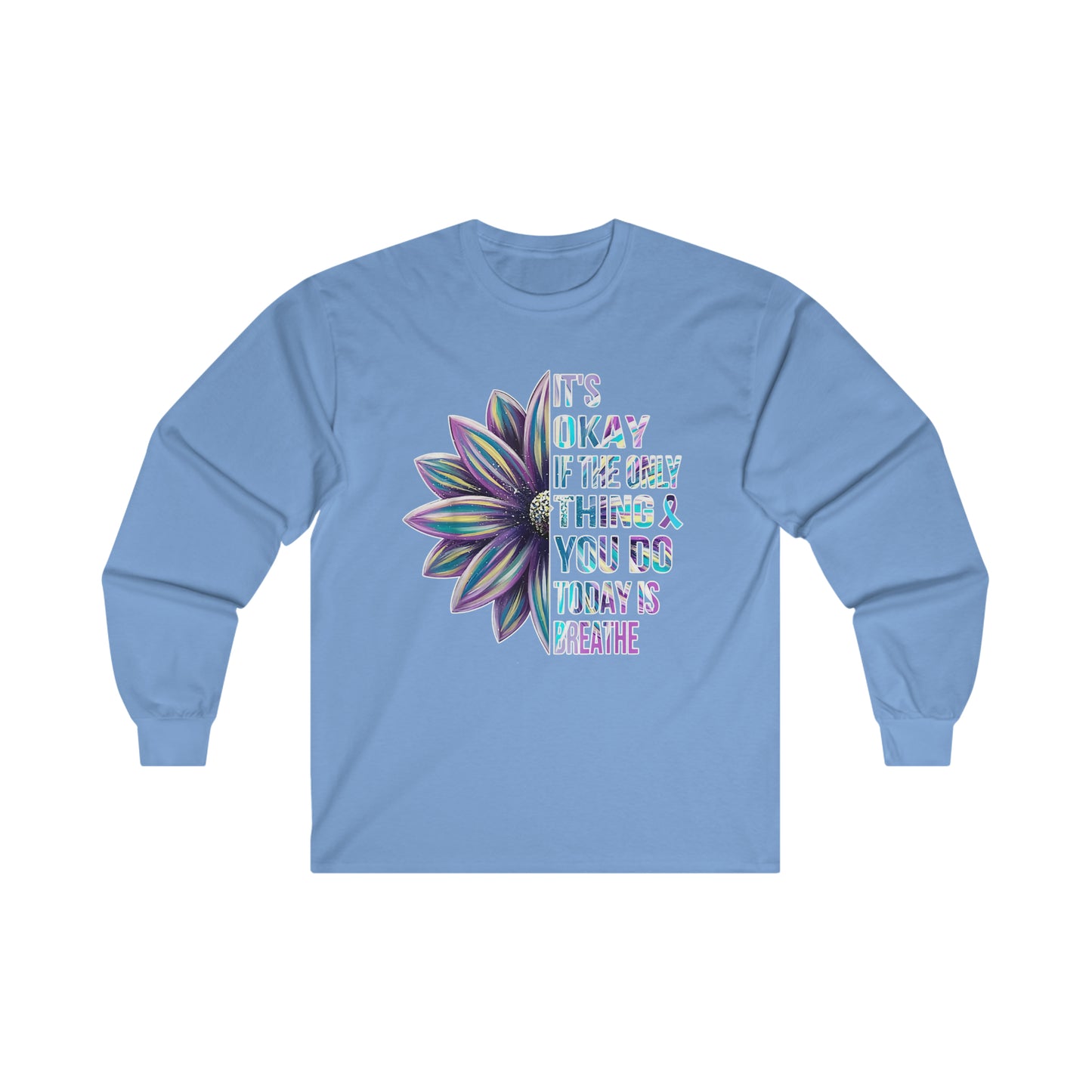 It's Okay If The Only Thing You Do Today Is Breathe: Ultra Cotton Long Sleeve Tee