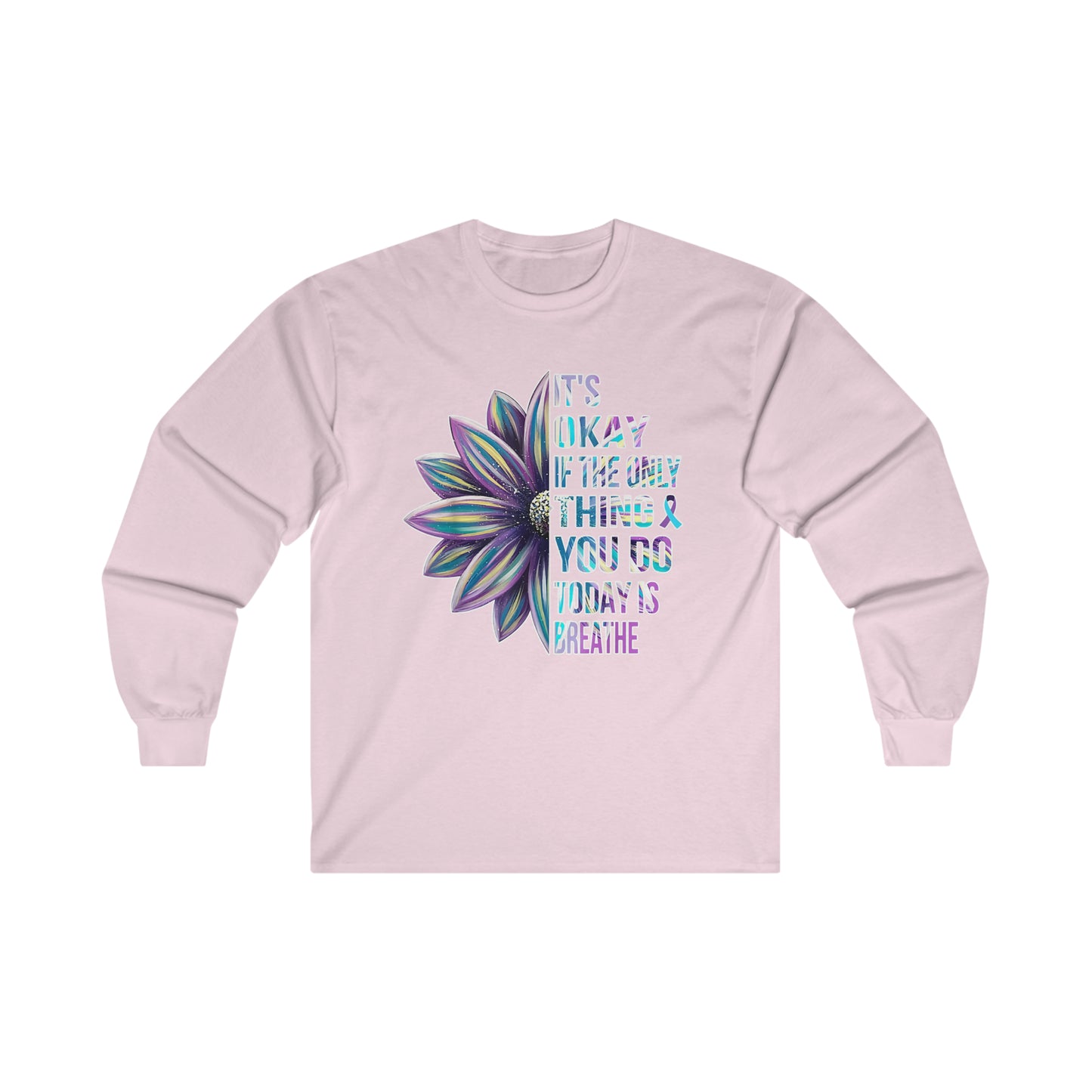 It's Okay If The Only Thing You Do Today Is Breathe: Ultra Cotton Long Sleeve Tee