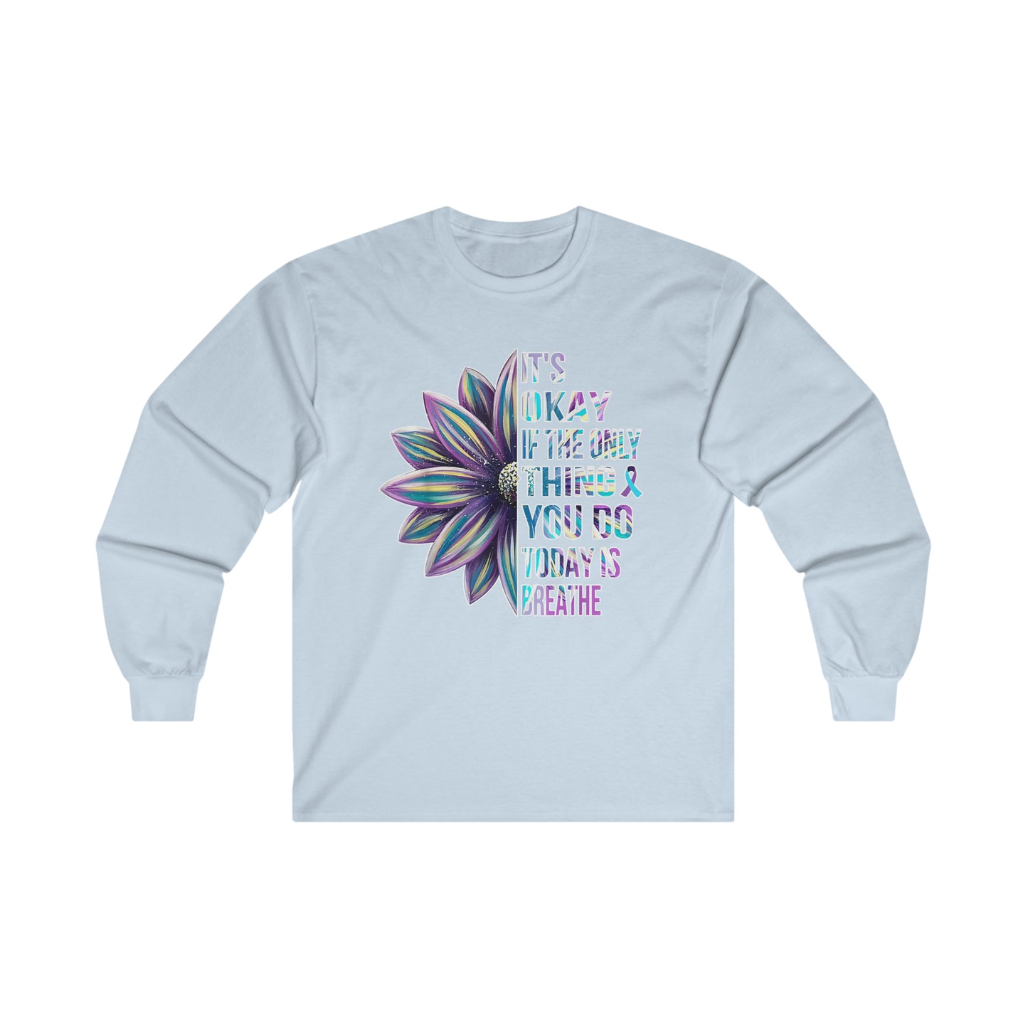 It's Okay If The Only Thing You Do Today Is Breathe: Ultra Cotton Long Sleeve Tee