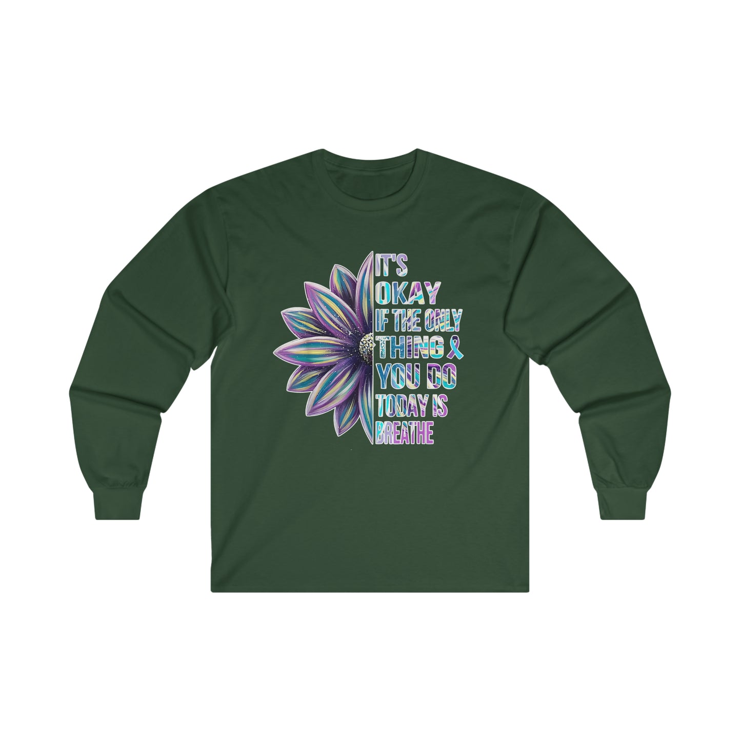 It's Okay If The Only Thing You Do Today Is Breathe: Ultra Cotton Long Sleeve Tee