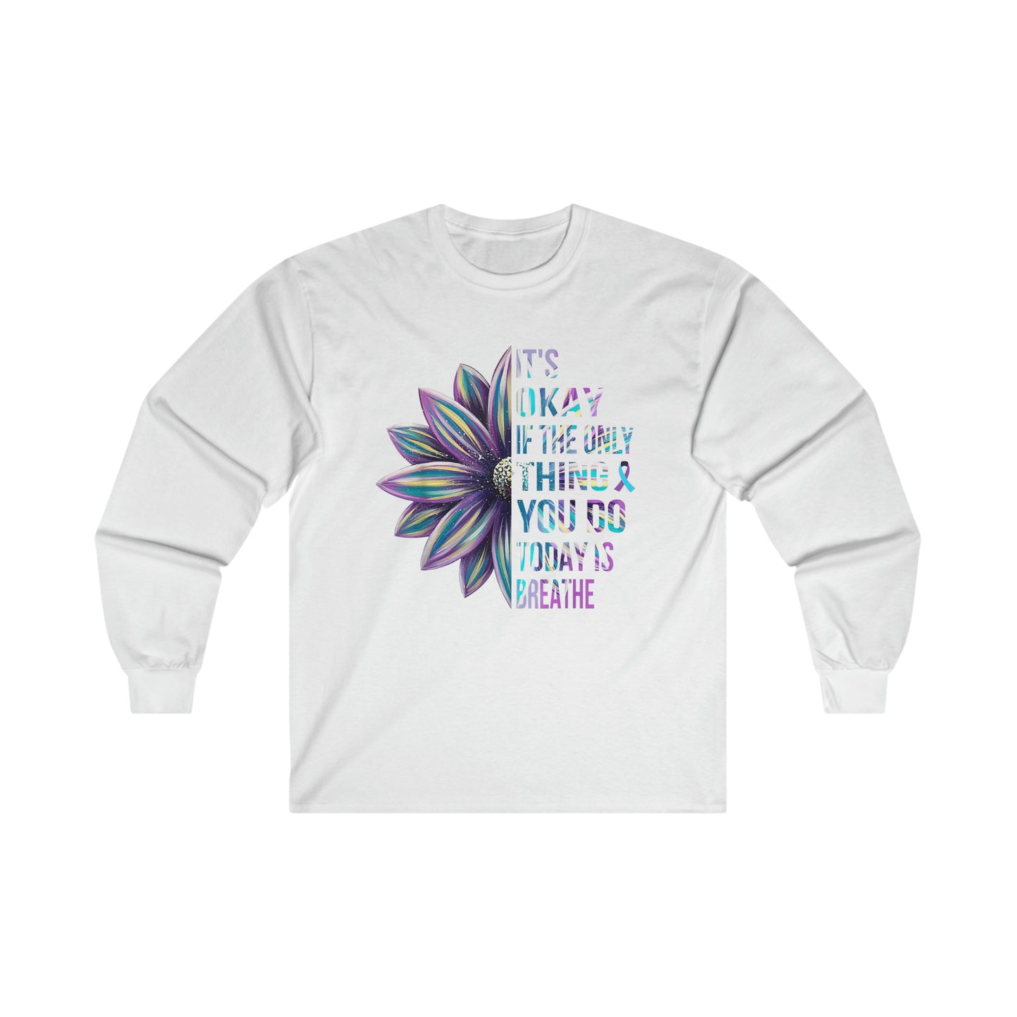 It's Okay If The Only Thing You Do Today Is Breathe: Ultra Cotton Long Sleeve Tee