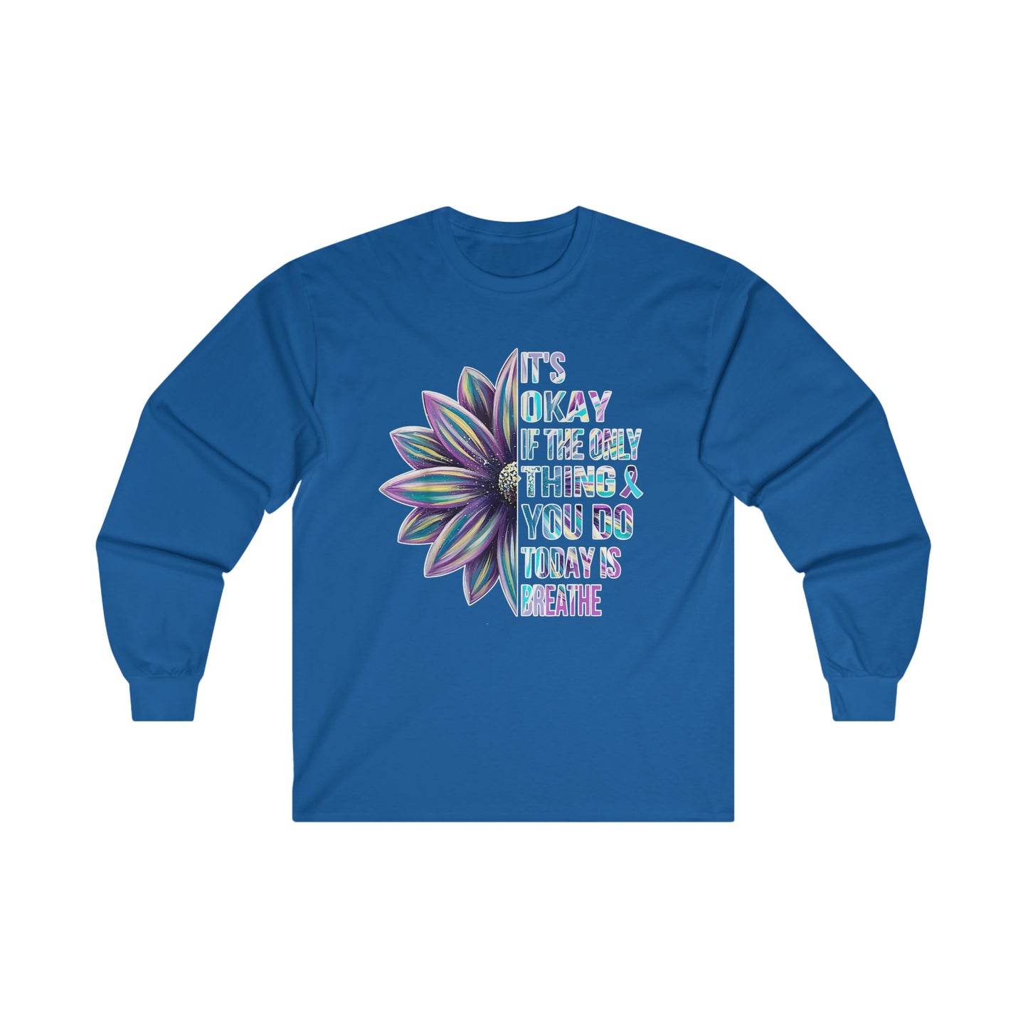 It's Okay If The Only Thing You Do Today Is Breathe: Ultra Cotton Long Sleeve Tee