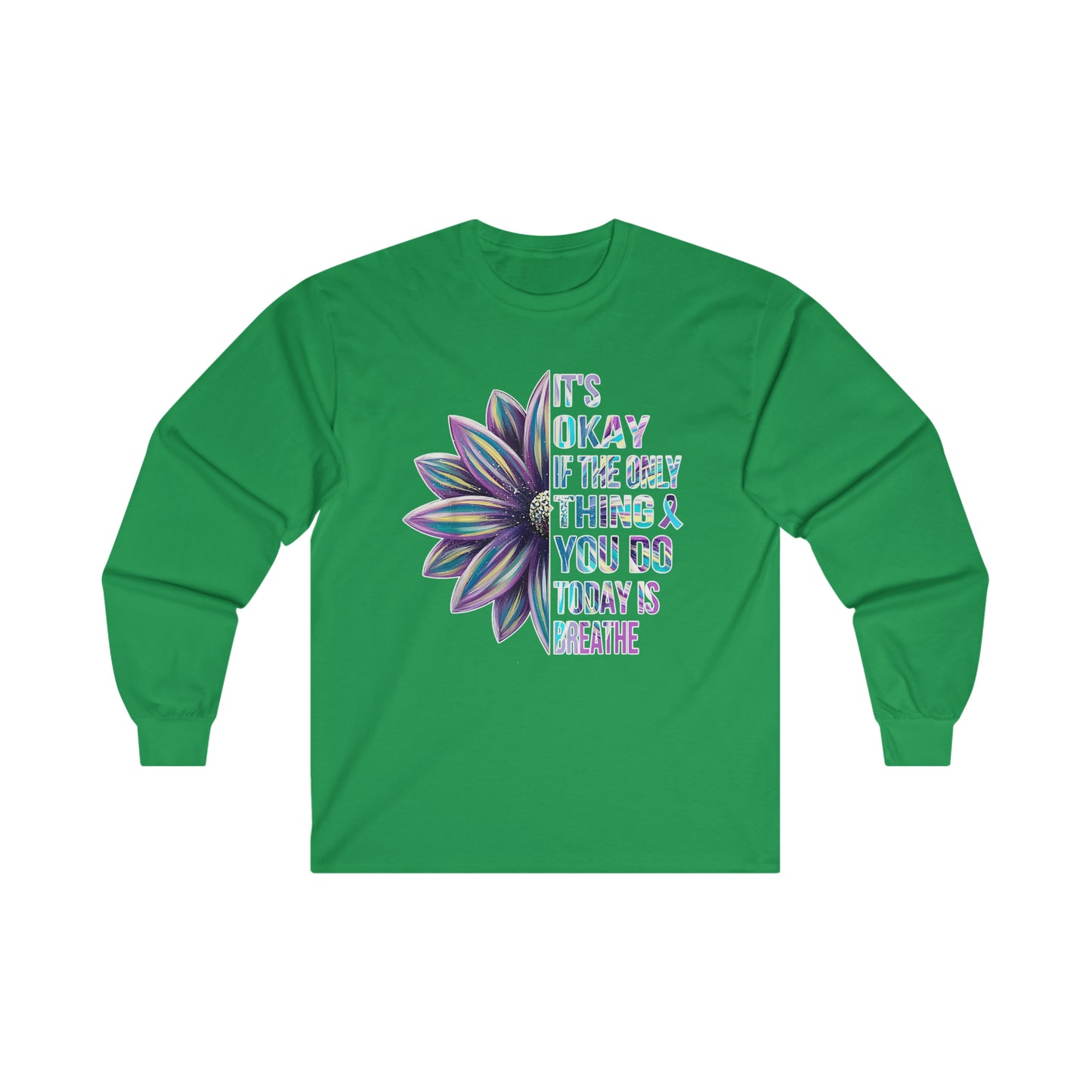 It's Okay If The Only Thing You Do Today Is Breathe: Ultra Cotton Long Sleeve Tee